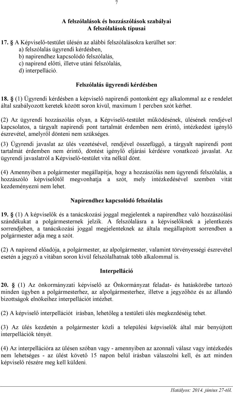 interpelláció. Felszólalás ügyrendi kérdésben 18.