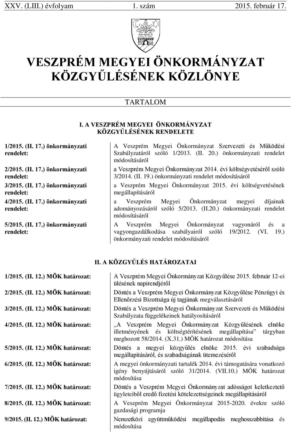 (II. 20.) önkormányzati rendelet módosításáról a Veszprém Megyei Önkormányzat 2014. évi költségvetéséről szóló 3/2014. (II. 19.