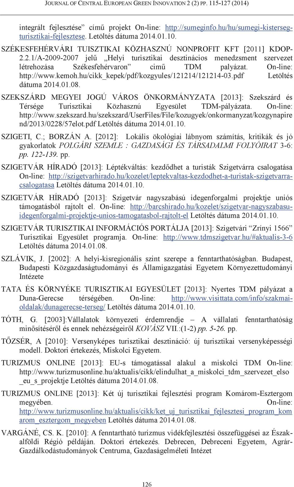 On-line: http://www.kemoh.hu/cikk_kepek/pdf/kozgyules/121214/121214-03.pdf Letöltés dátuma 2014.01.08.