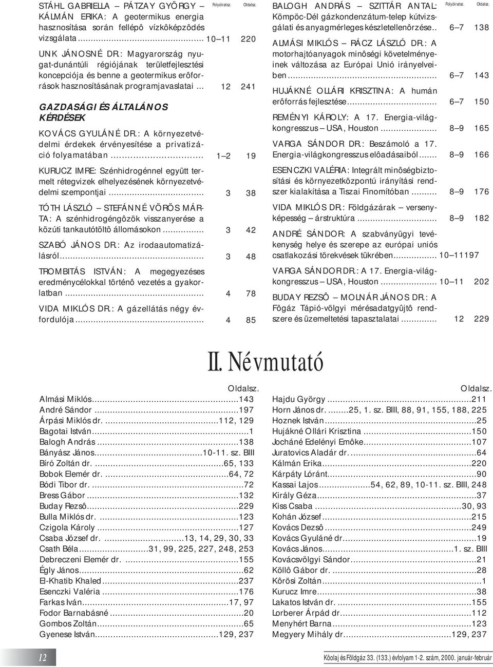 .. 12 241 GAZDASÁGI ÉS ÁLTALÁNOS KÉRDÉSEK KOVÁCS GYULÁNÉ DR.: A környezetvédelmi érdekek érvényesítése a privatizáció folyamatában.