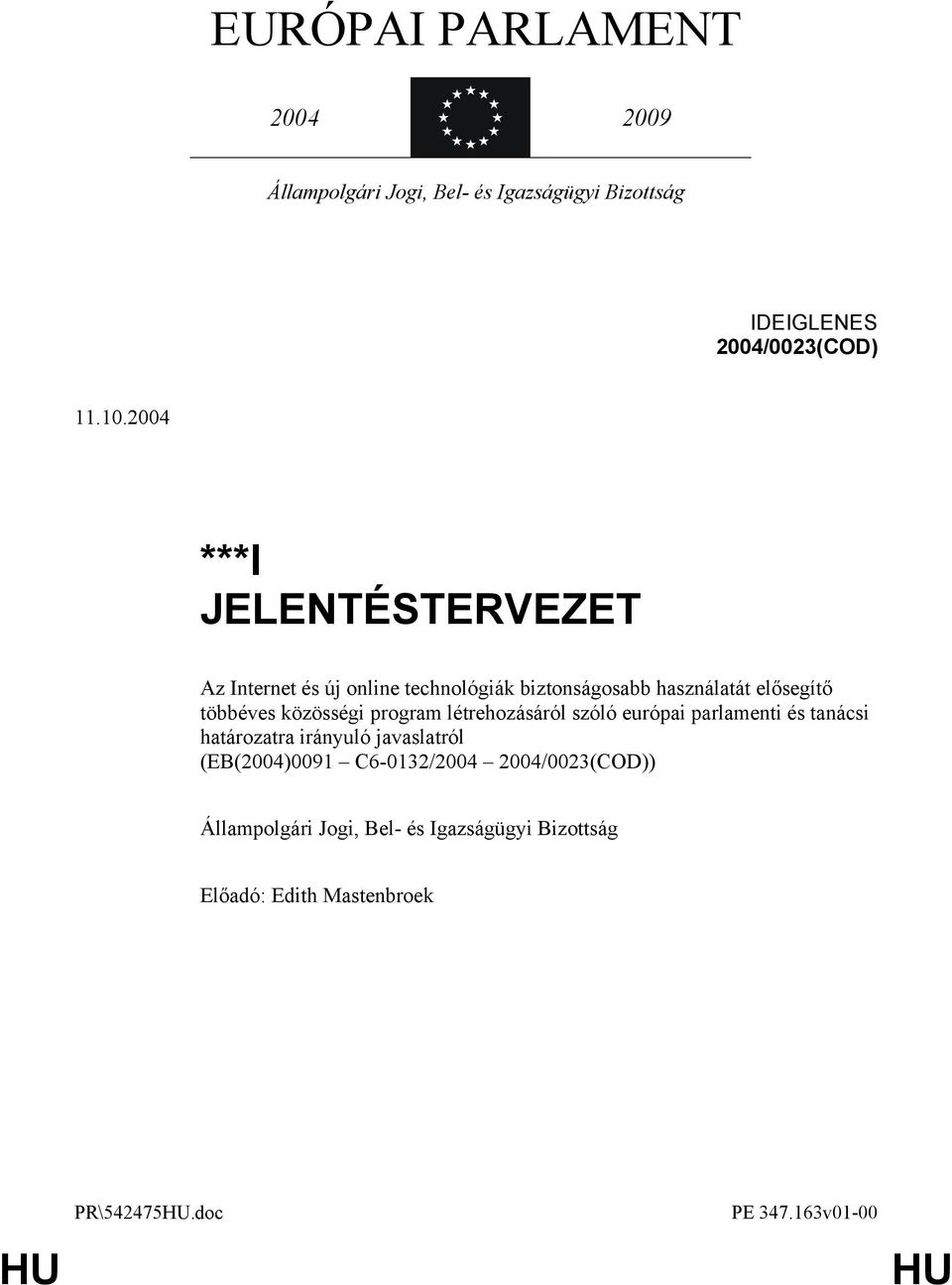 közösségi program létrehozásáról szóló európai parlamenti és tanácsi határozatra irányuló javaslatról (EB(2004)0091