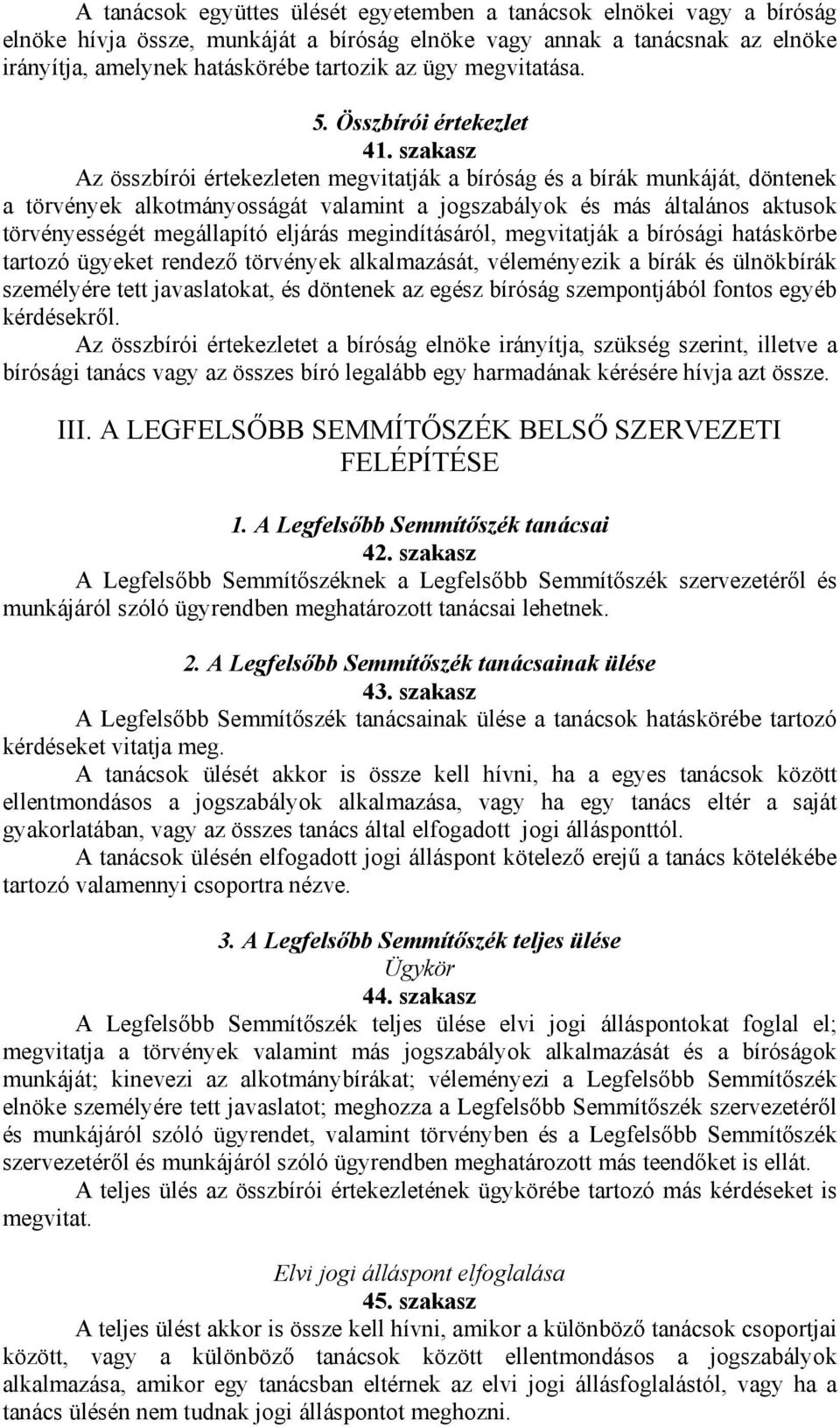 szakasz Az összbírói értekezleten megvitatják a bíróság és a bírák munkáját, döntenek a törvények alkotmányosságát valamint a jogszabályok és más általános aktusok törvényességét megállapító eljárás