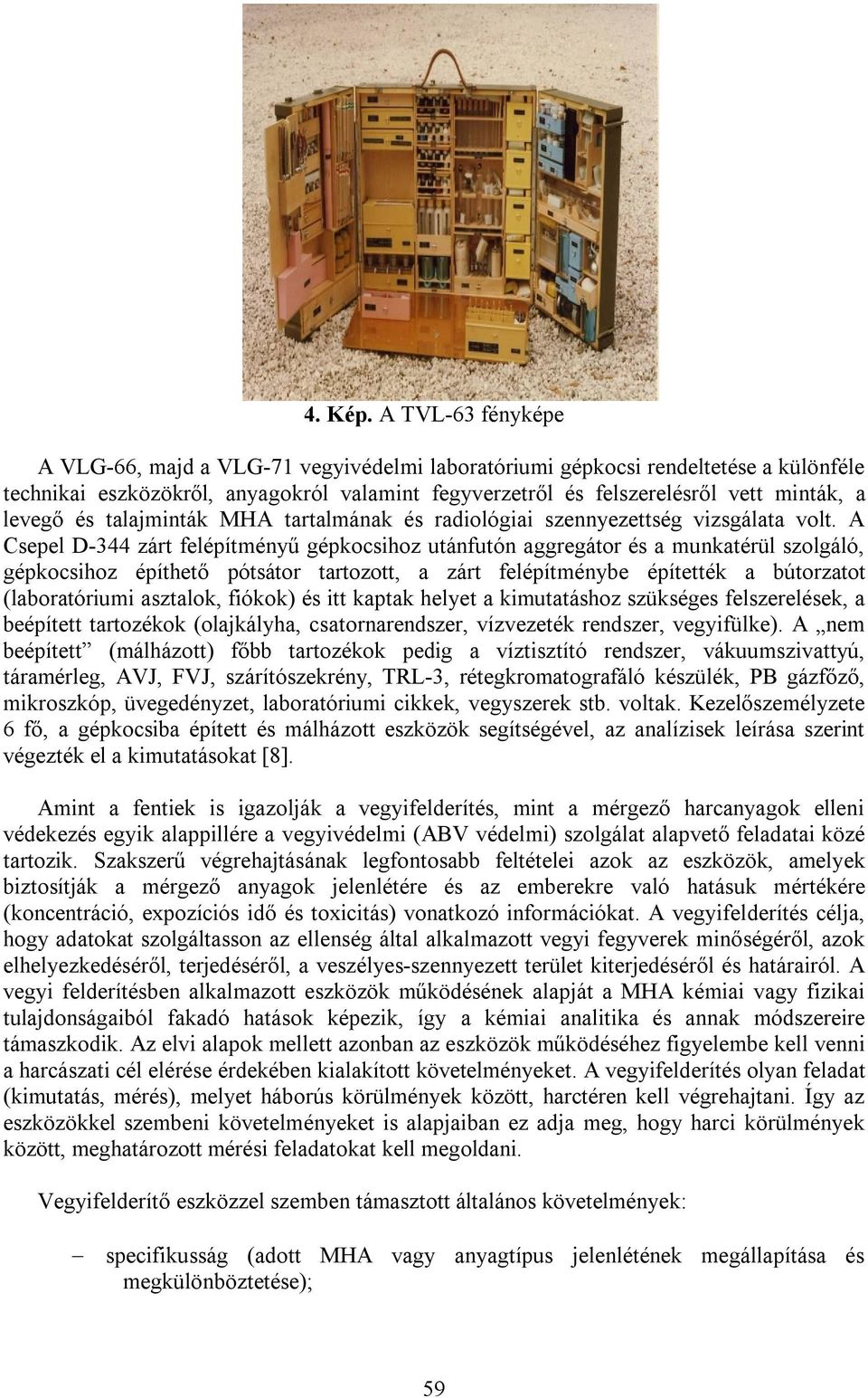 és talajminták MHA tartalmának és radiológiai szennyezettség vizsgálata volt.