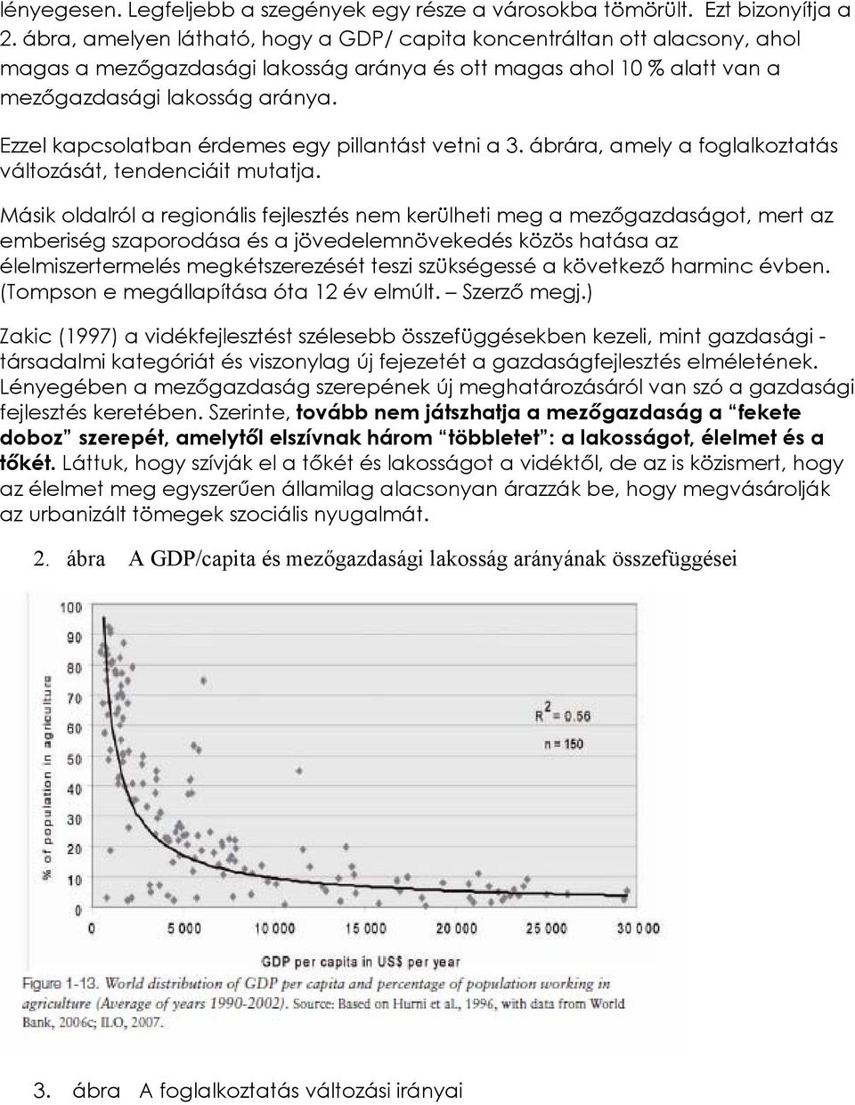 Ezzel kapcsolatban érdemes egy pillantást vetni a 3. ábrára, amely a foglalkoztatás változását, tendenciáit mutatja.