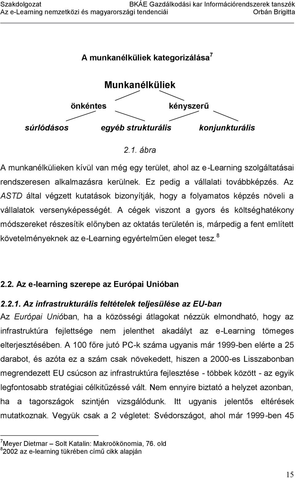 Az ASTD által végzett kutatások bizonyítják, hogy a folyamatos képzés növeli a vállalatok versenyképességét.