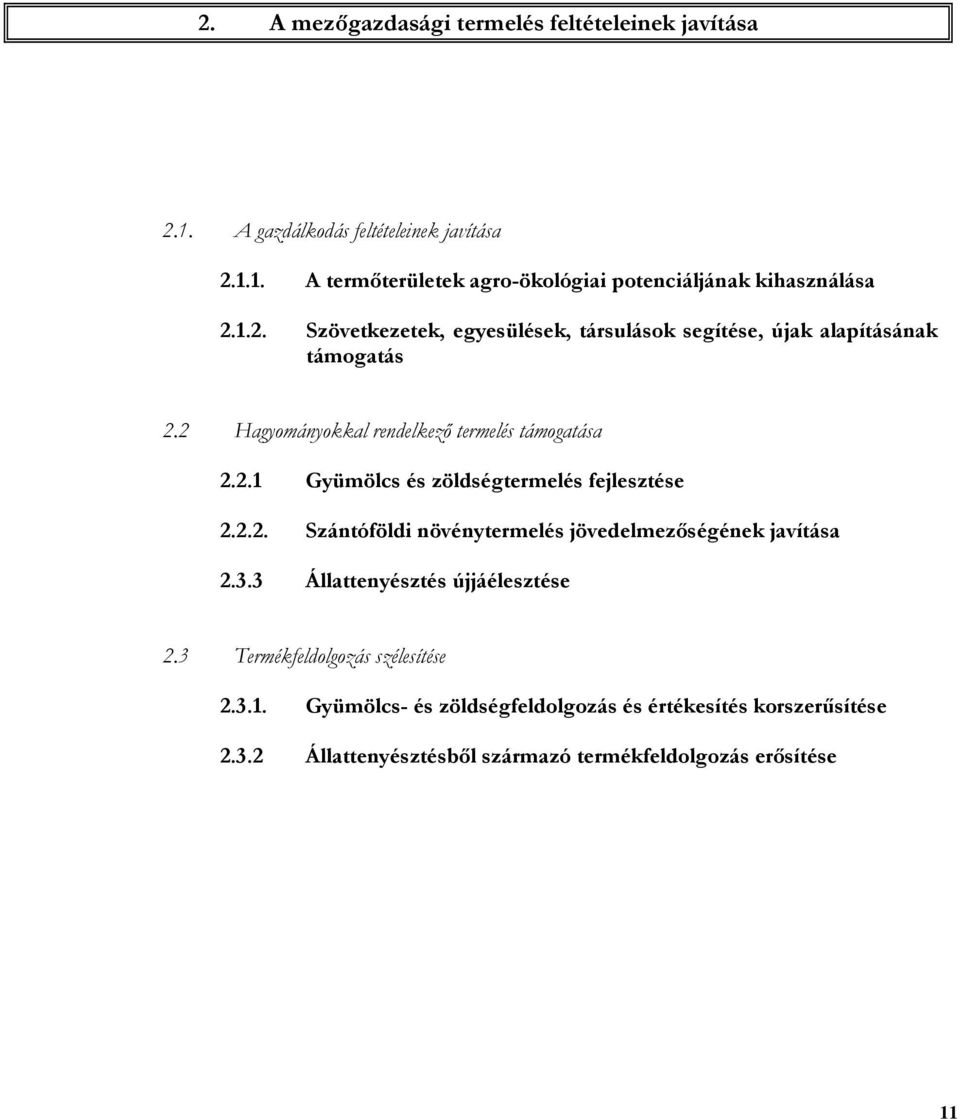 2.2. Szántóföldi növénytermelés jövedelmezőségének javítása 2.3.3 Állattenyésztés újjáélesztése 2.3 Termékfeldolgozás szélesítése 2.3.1.