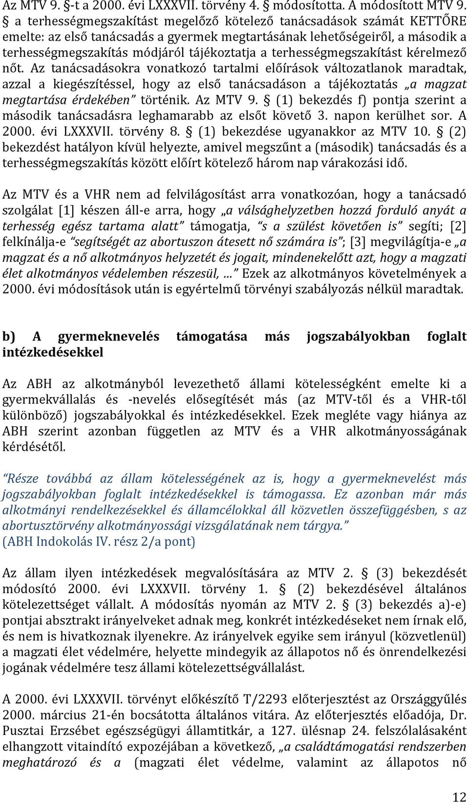 terhességmegszakítást kérelmező nőt.