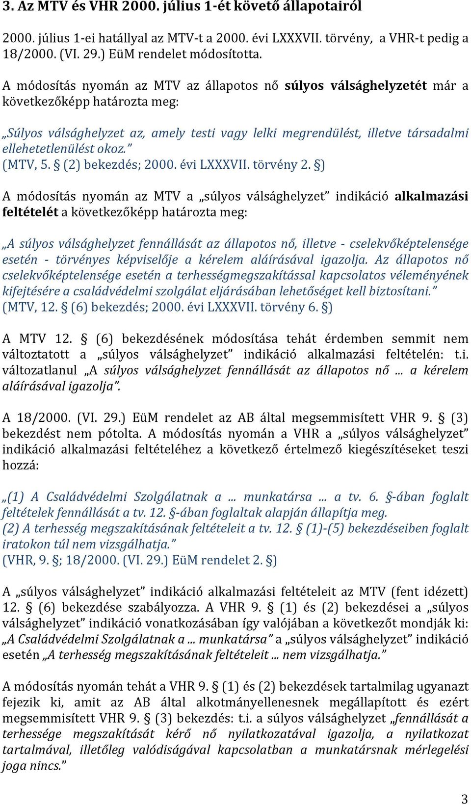 okoz. (MTV, 5. (2) bekezdés; 2000. évi LXXXVII. törvény 2.