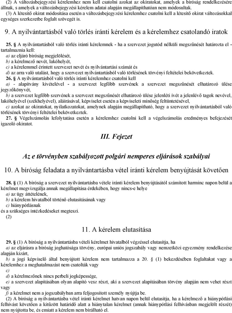 A nyilvántartásból való törlés iránti kérelem és a kérelemhez csatolandó iratok 25.