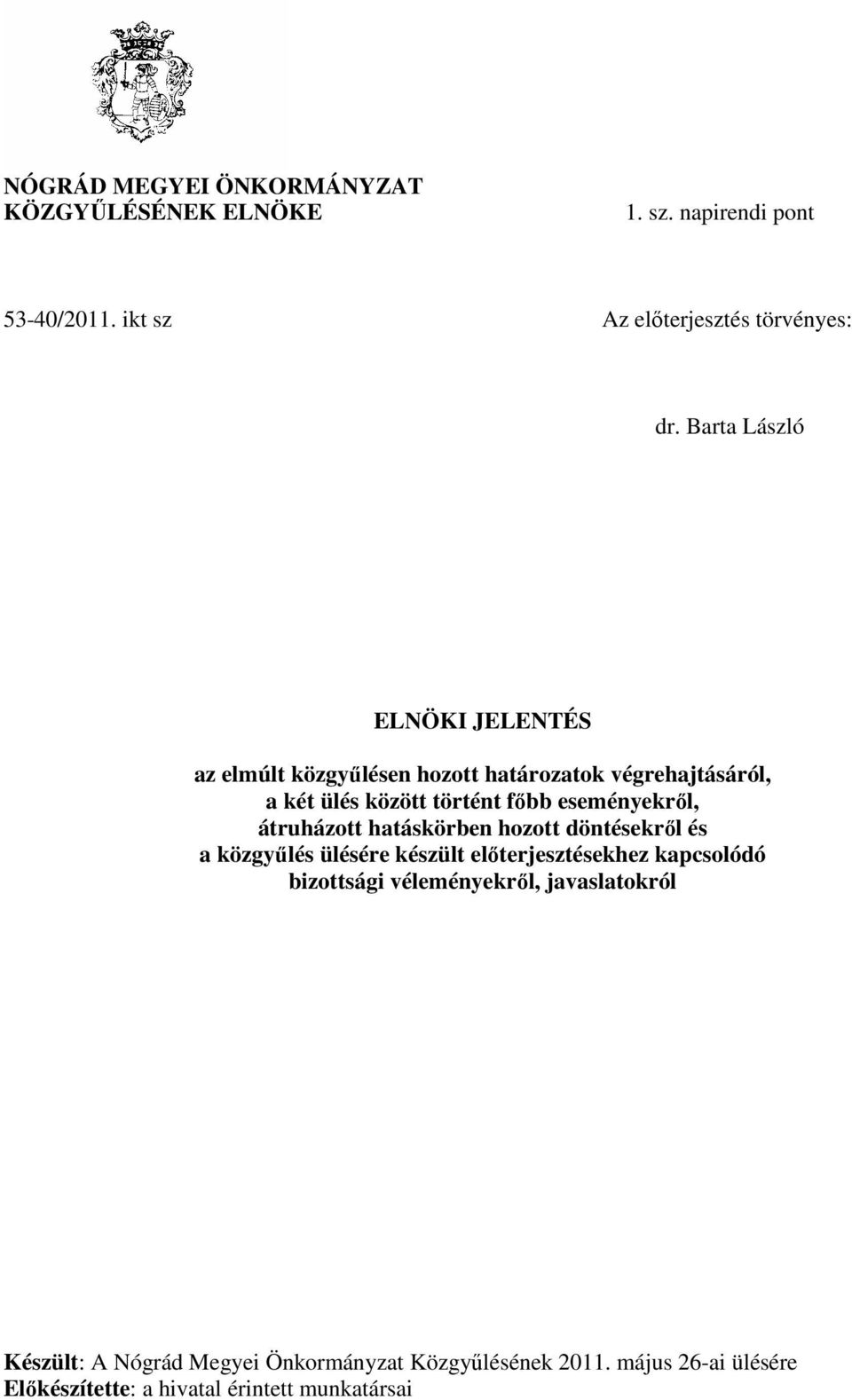 eseményekről, átruházott hatáskörben hozott döntésekről és a közgyűlés ülésére készült előterjesztésekhez kapcsolódó bizottsági