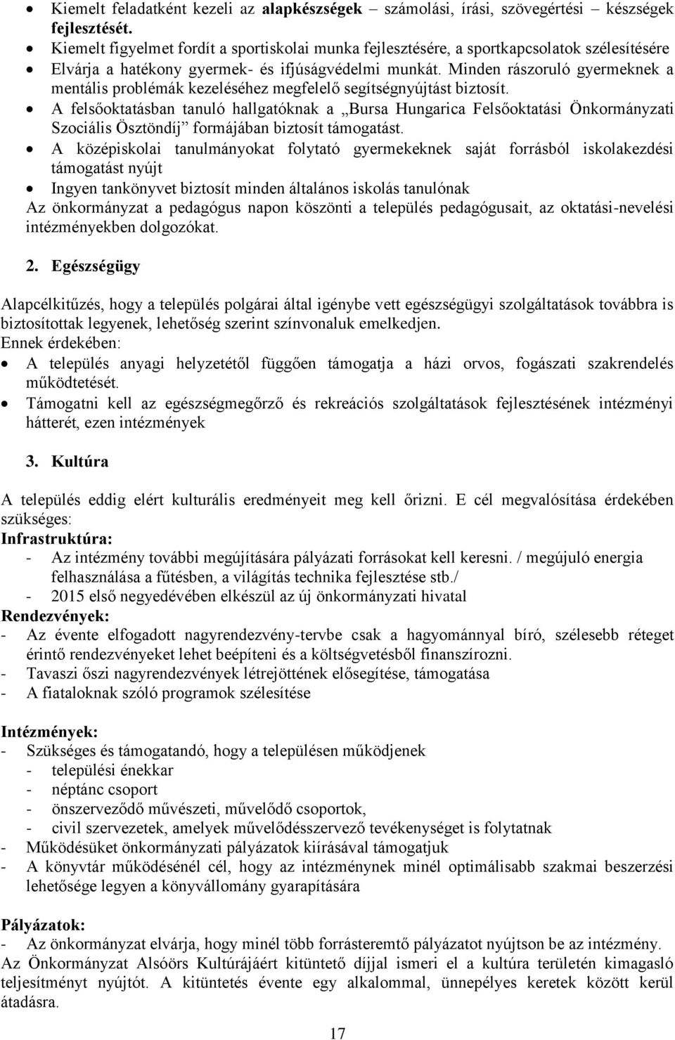 Minden rászoruló gyermeknek a mentális problémák kezeléséhez megfelelő segítségnyújtást biztosít.