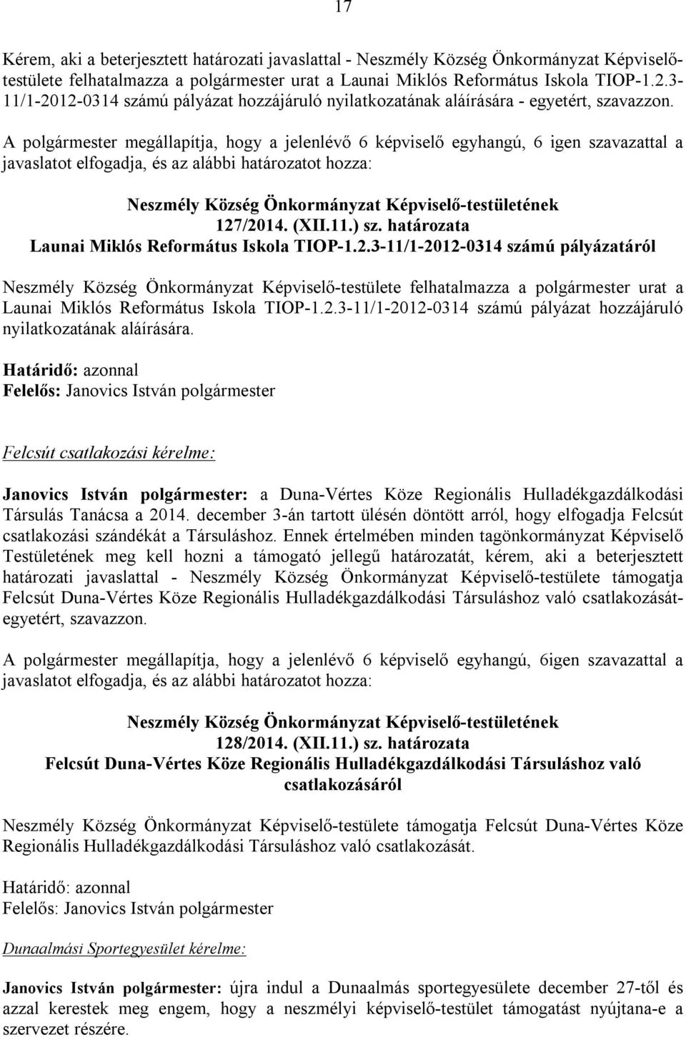 2.3-11/1-2012-0314 számú pályázat hozzájáruló nyilatkozatának aláírására.