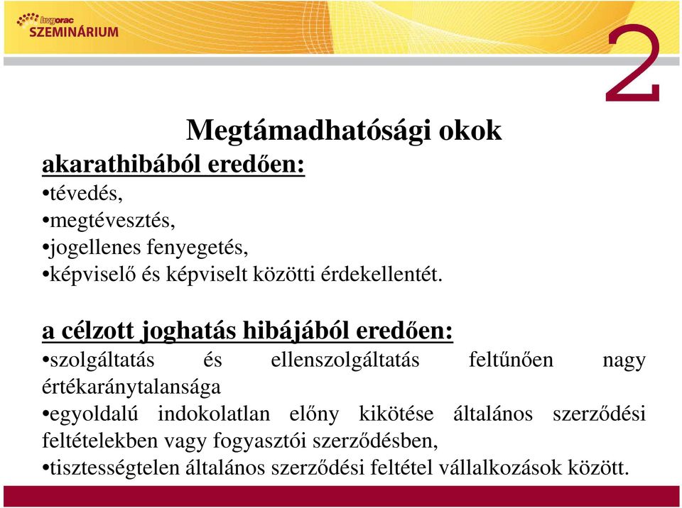 a célzott joghatás hibájából eredően: szolgáltatás és ellenszolgáltatás feltűnően nagy