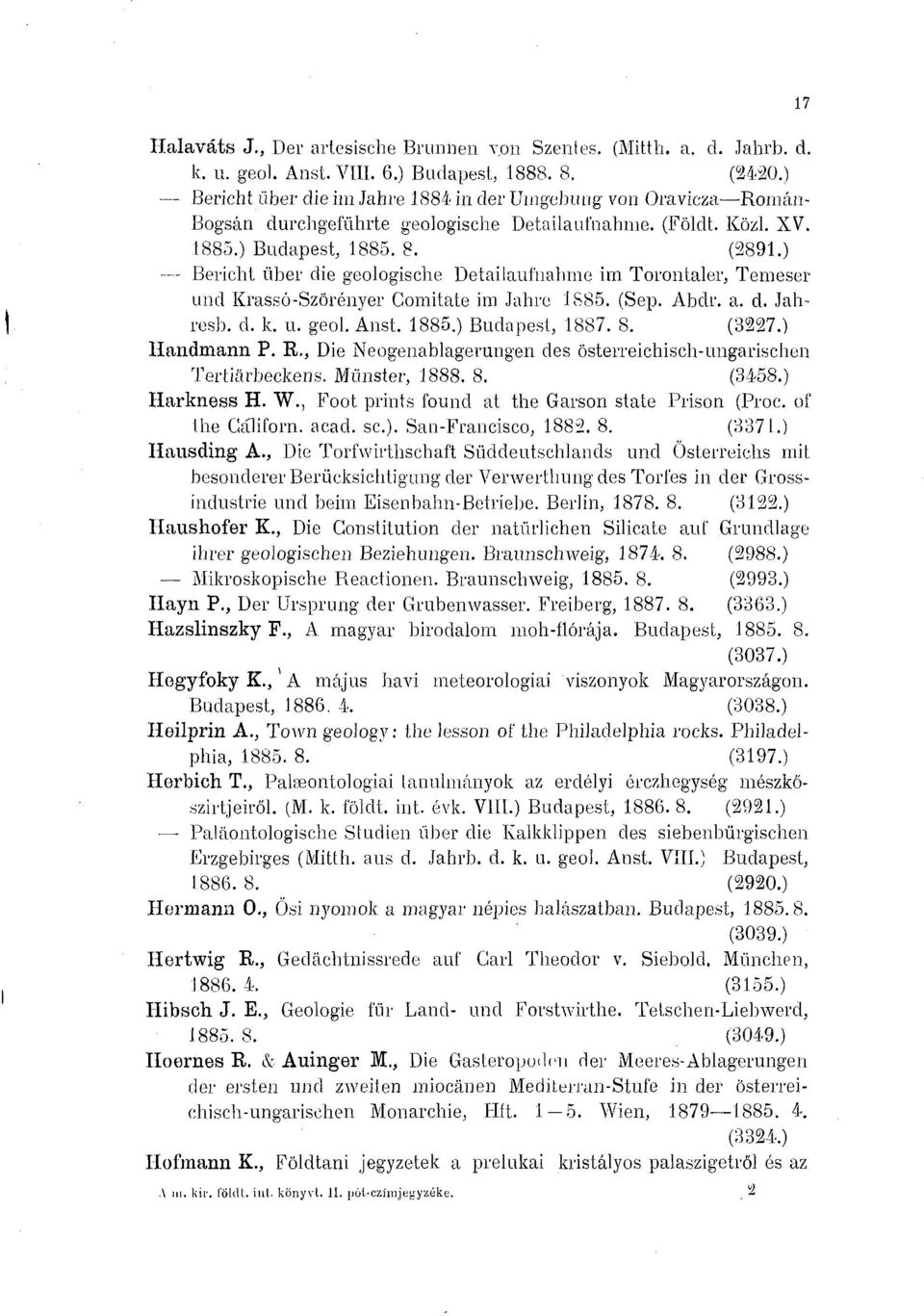 (2891 Bericht über die geologische Detailaufnahme im Torontaler, Temeser und Krassó-Szörényer Gomitate im Jahre 1S85. (Sep. Abdr. a. d. Jahresb. d. k. u. geol. Anst. 1885 Budapest, 1887. 8.