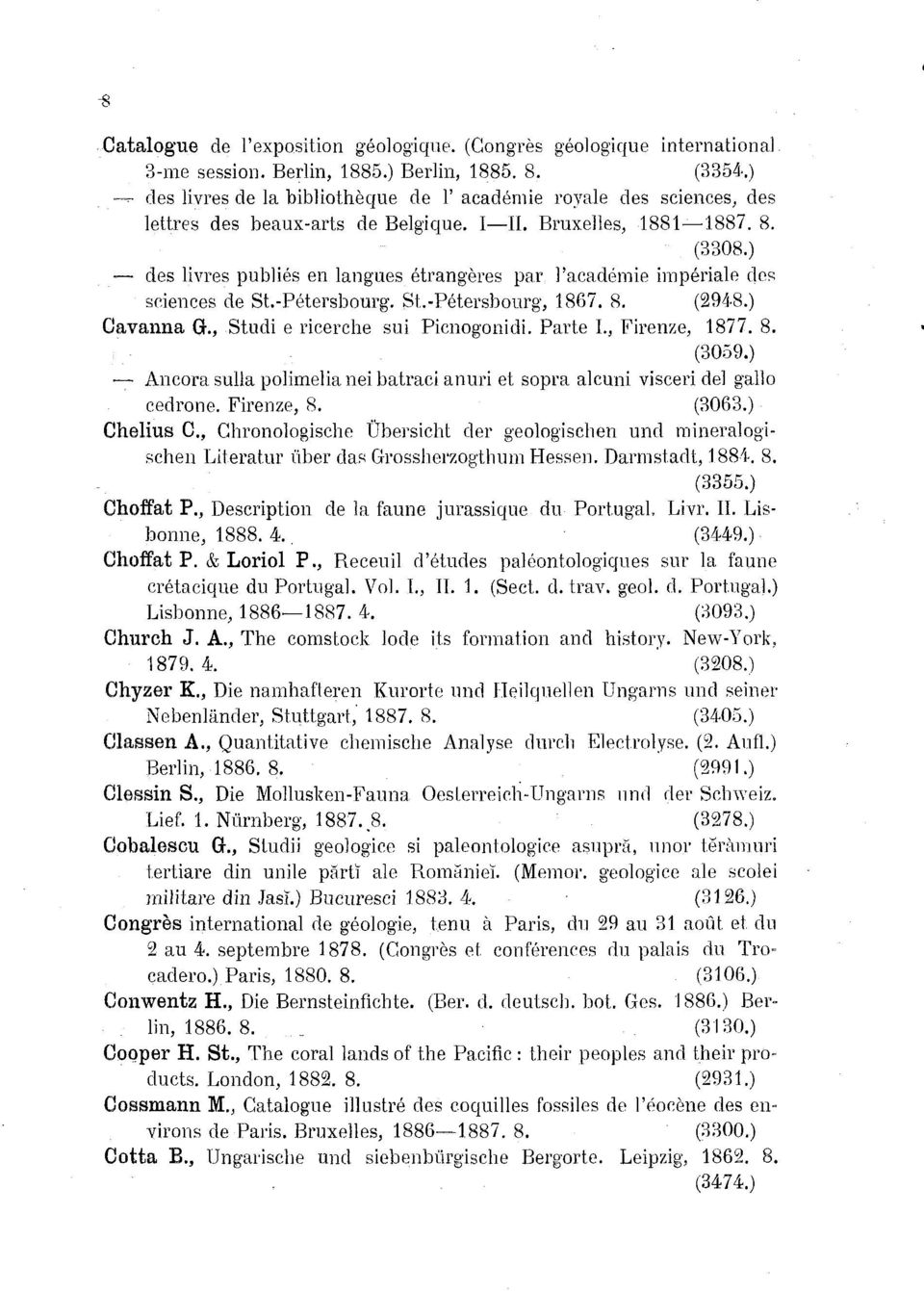 (3308 des livres publiés en langues étrangères par l'académie impériale des sciences de St.-Pétersbourg. St.-Pétersbourg, 1867. 8. (2948 Cavanna G., Studi e ricerche sui Picnogonidi. Parte I.