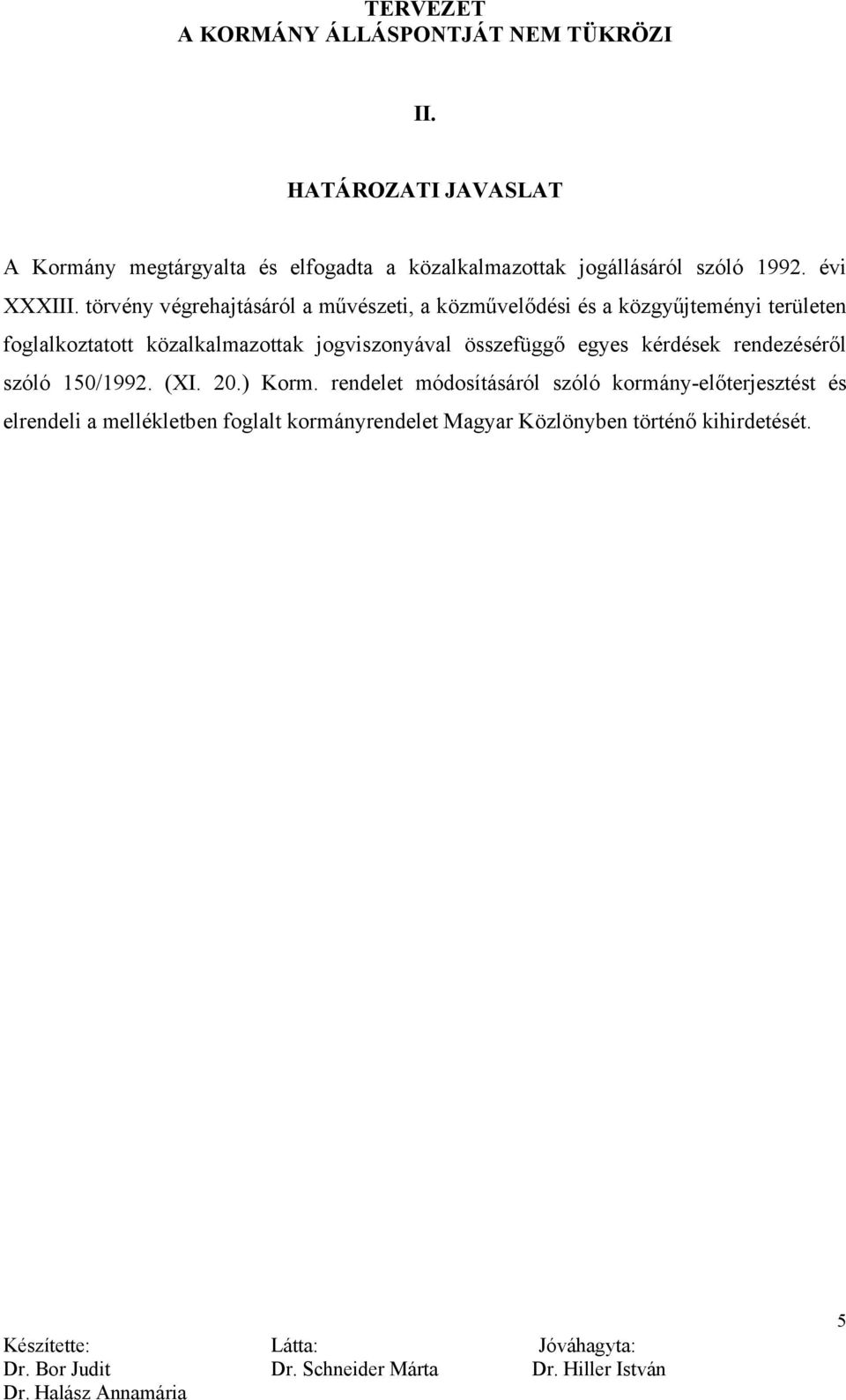 jogviszonyával összefüggő egyes kérdések rendezéséről szóló 150/1992. (XI. 20.) Korm.