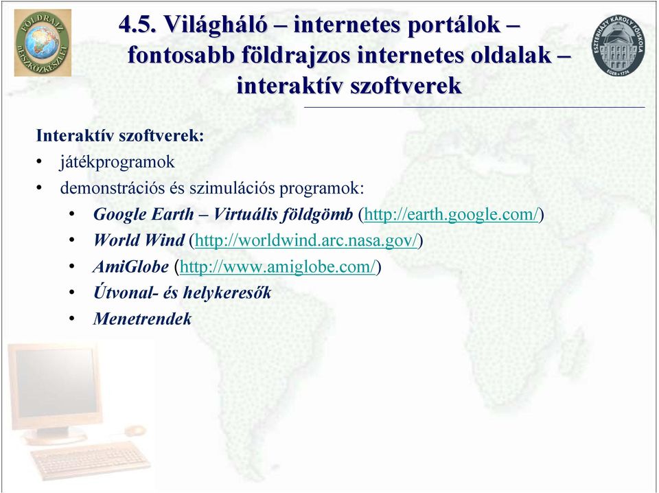 szimulációs programok: Google Earth Virtuális földgömb (http://earth.google.