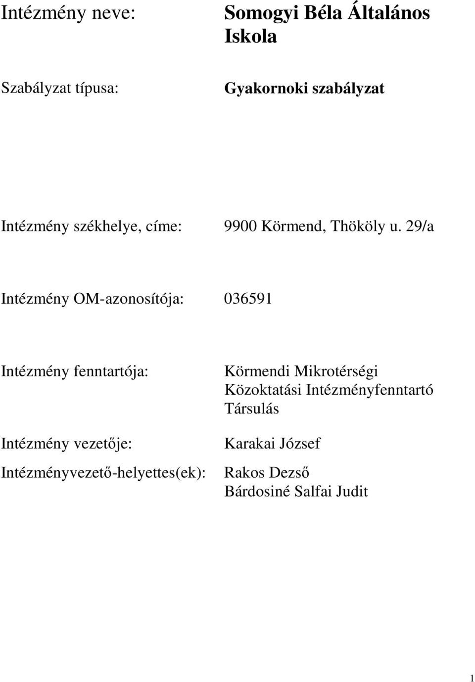 29/a Intézmény OM-azonosítója: 036591 Intézmény fenntartója: Intézmény vezetıje: