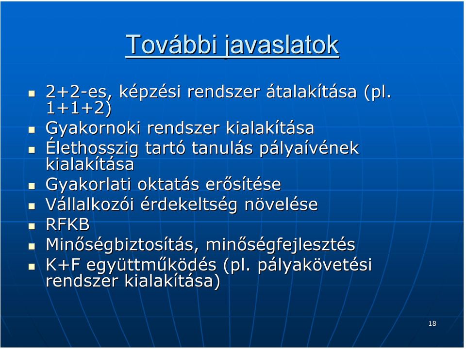 kialakítása Gyakorlati oktatás s erősítése se Vállalkozói érdekeltség g növeln velése RFKB