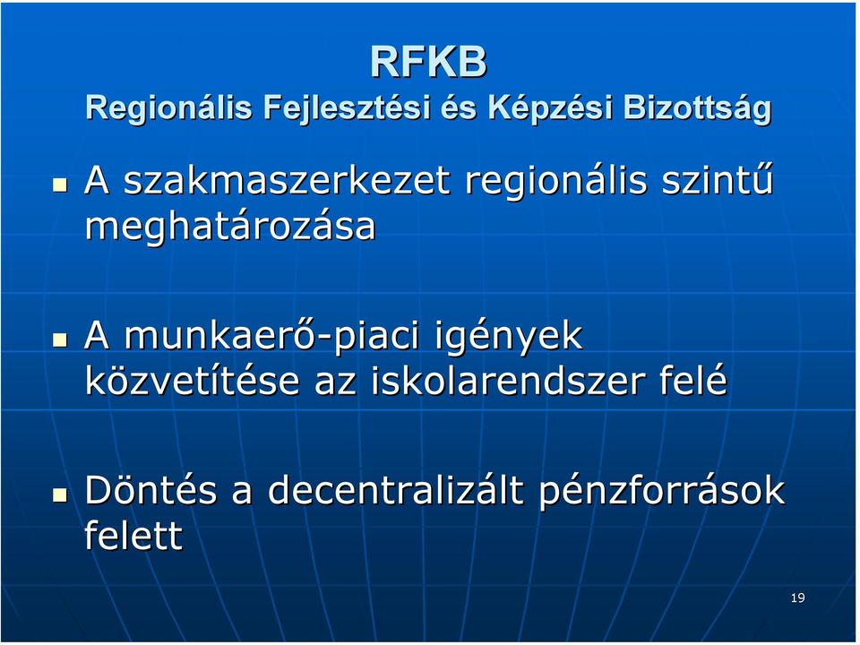 munkaerő-piaci igények közvetítése az iskolarendszer felé