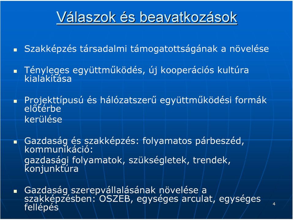 Gazdaság és szakképzés: folyamatos párbeszéd, kommunikáció: gazdasági folyamatok, szükségletek, trendek,