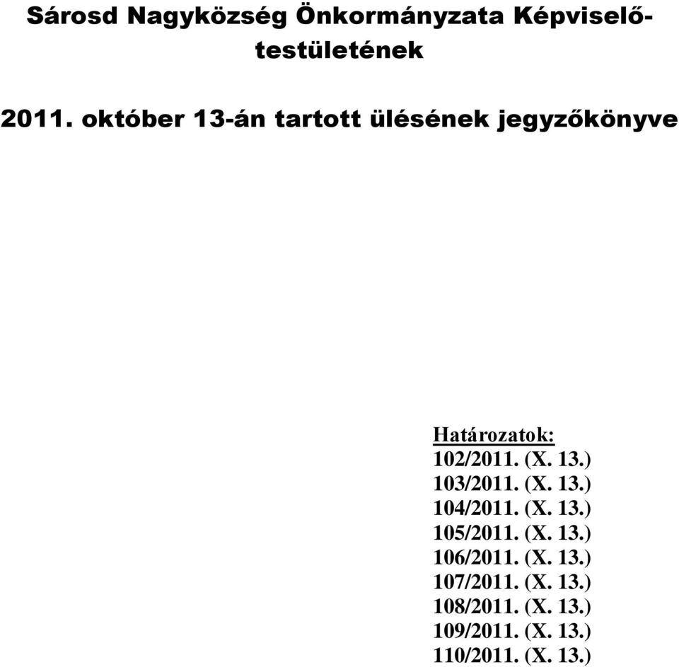 13.) 103/2011. (X. 13.) 104/2011. (X. 13.) 105/2011. (X. 13.) 106/2011.