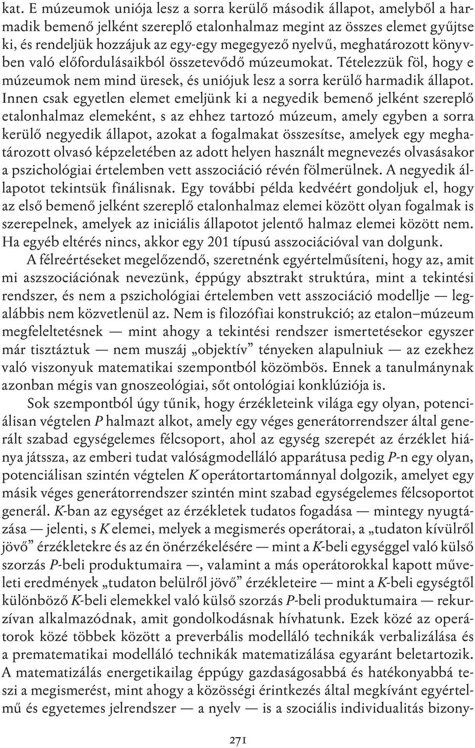 Innen csak egyetlen elemet emeljünk ki a negyedik bemenő jelként szereplő etalonhalmaz elemeként, s az ehhez tartozó múzeum, amely egyben a sorra kerülő negyedik állapot, azokat a fogalmakat