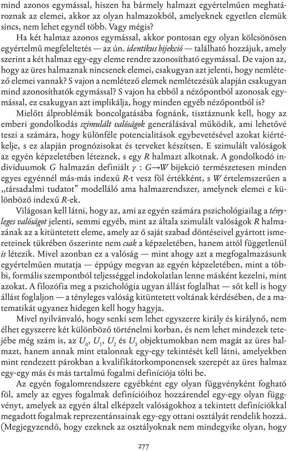 identikus bijekció található hozzájuk, amely szerint a két halmaz egy-egy eleme rendre azonosítható egymással.