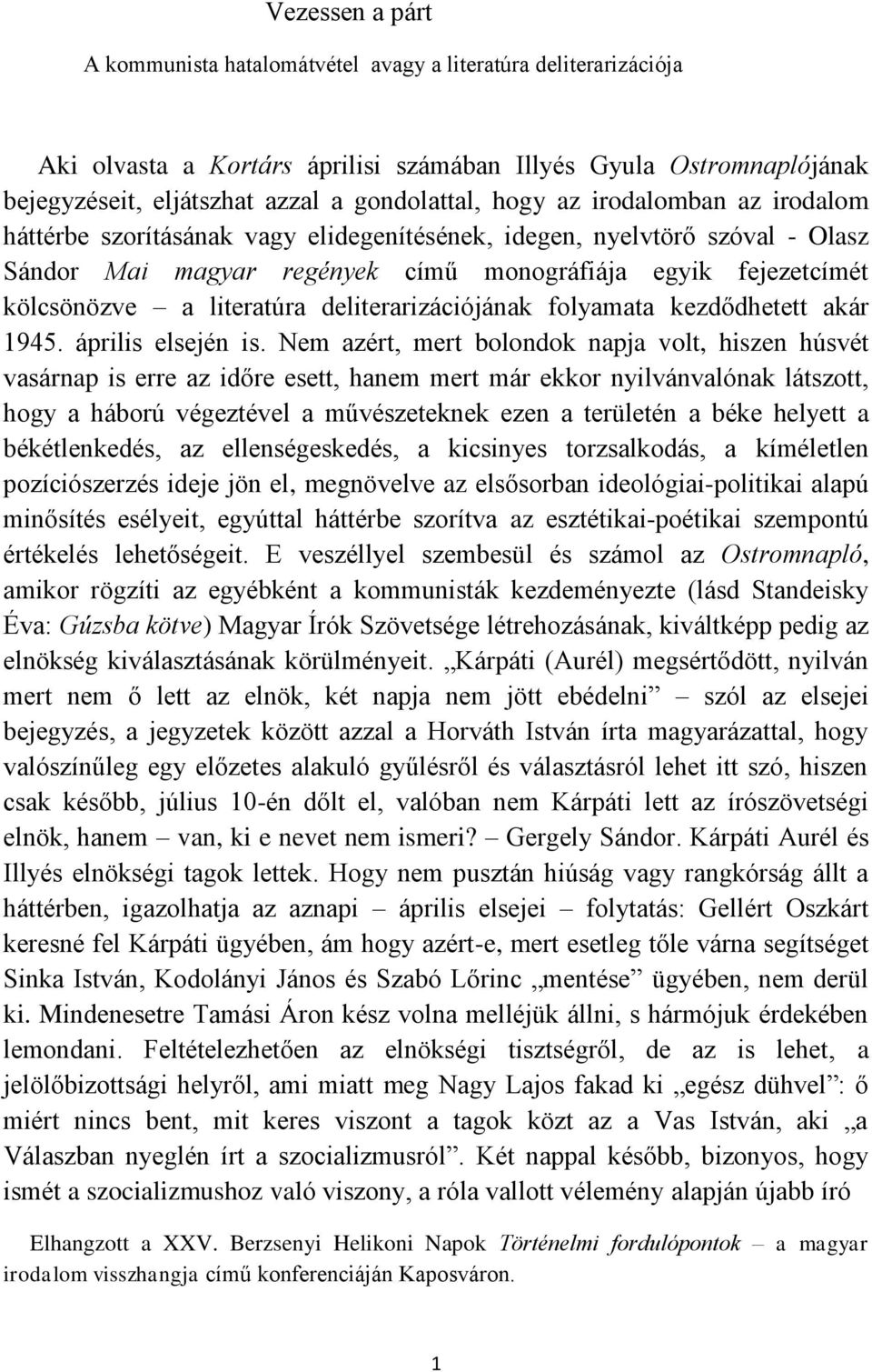 deliterarizációjának folyamata kezdődhetett akár 1945. április elsején is.