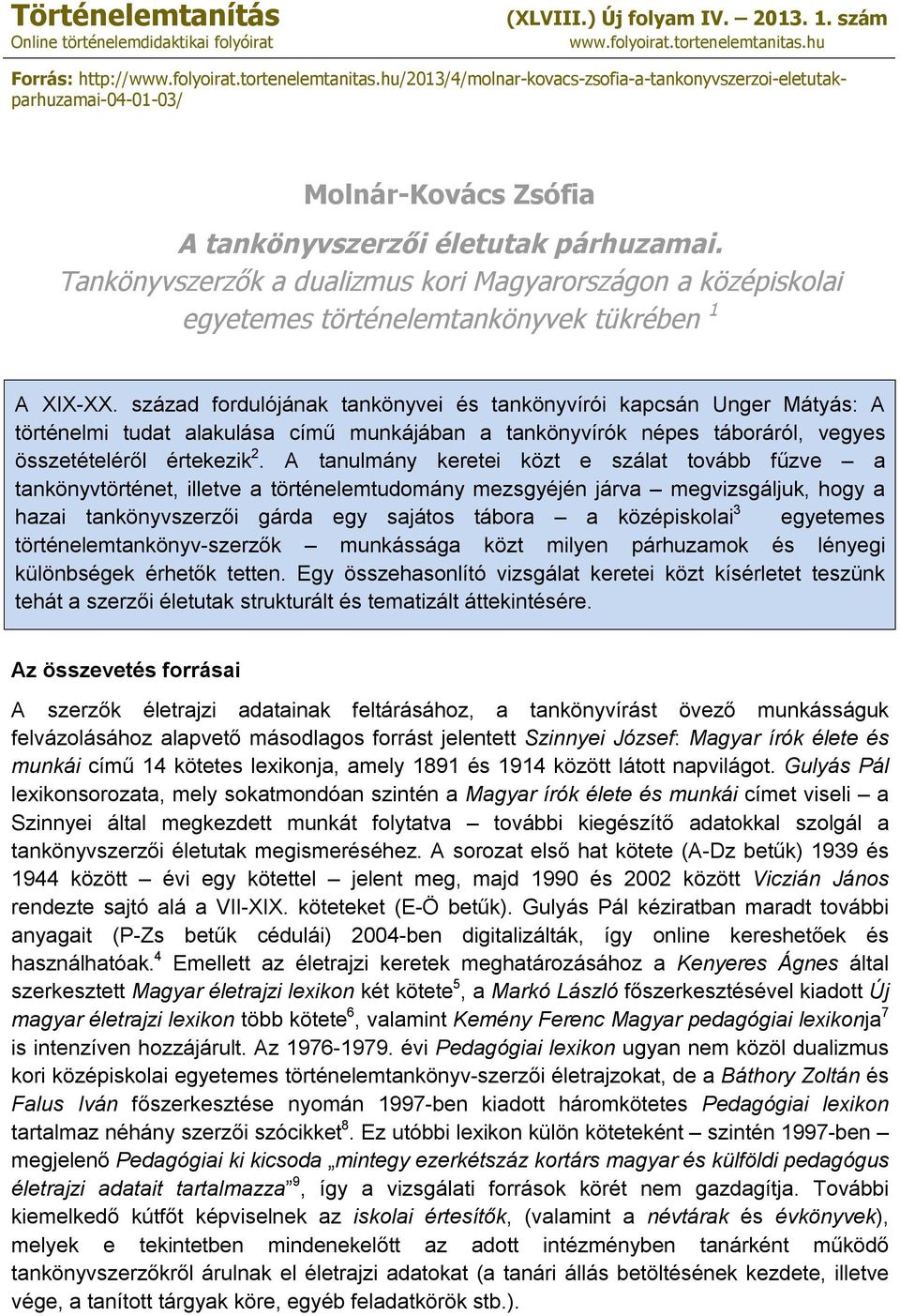 Tankönyvszerzők a dualizmus kori Magyarországon a középiskolai egyetemes történelemtankönyvek 1 A XIX-XX.