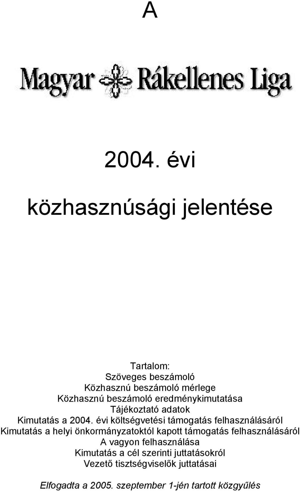 eredménykimutatása Tájékoztató adatok Kimutatás a 2004.