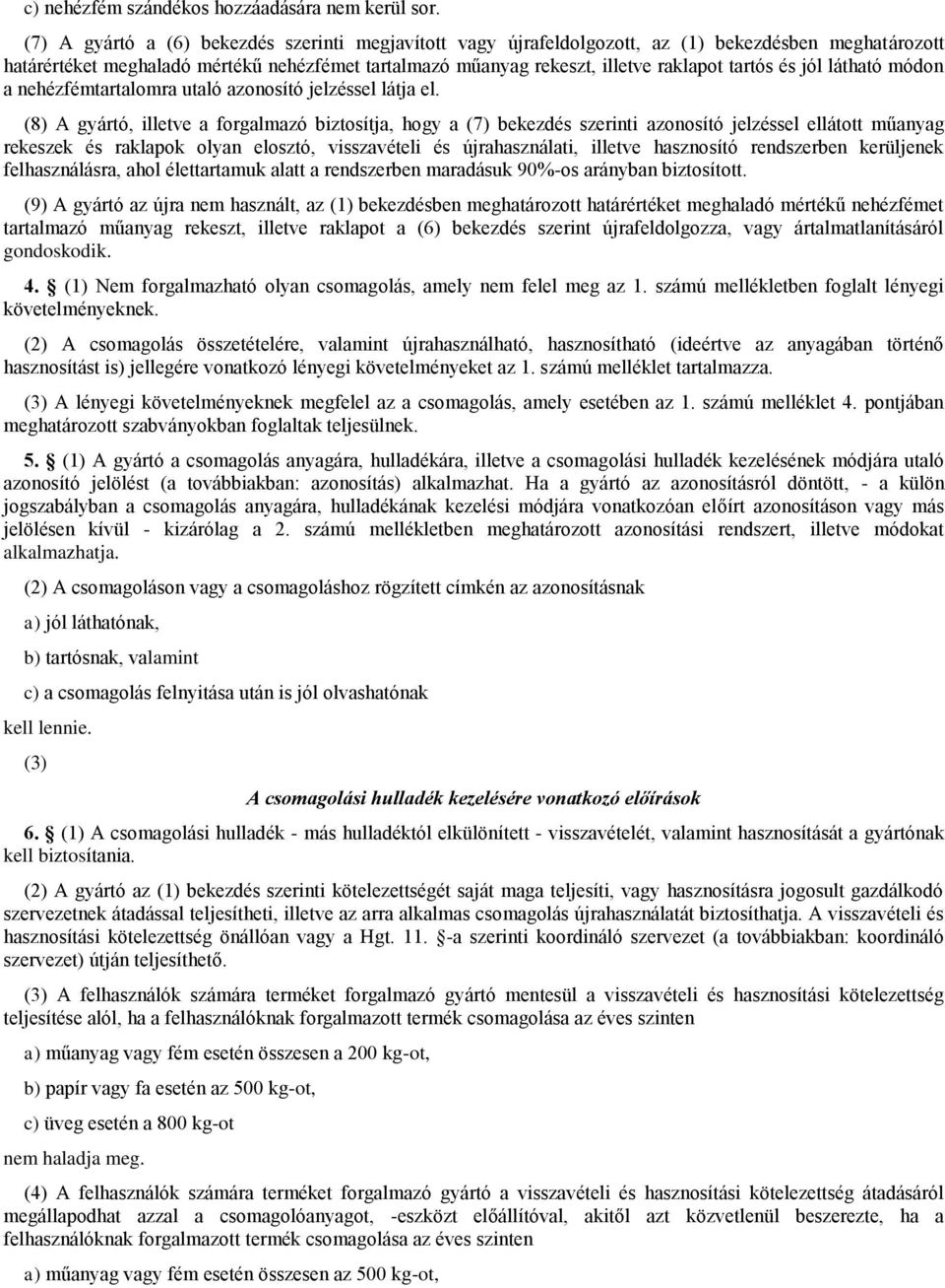 és jól látható módon a nehézfémtartalomra utaló azonosító jelzéssel látja el.