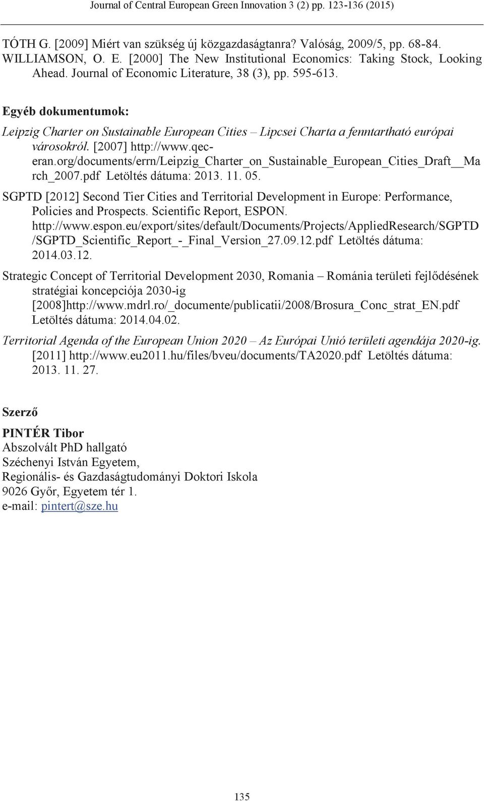 org/documents/errn/leipzig_charter_on_sustainable_european_cities_draft Ma rch_2007.pdf Letöltés dátuma: 2013. 11. 05.