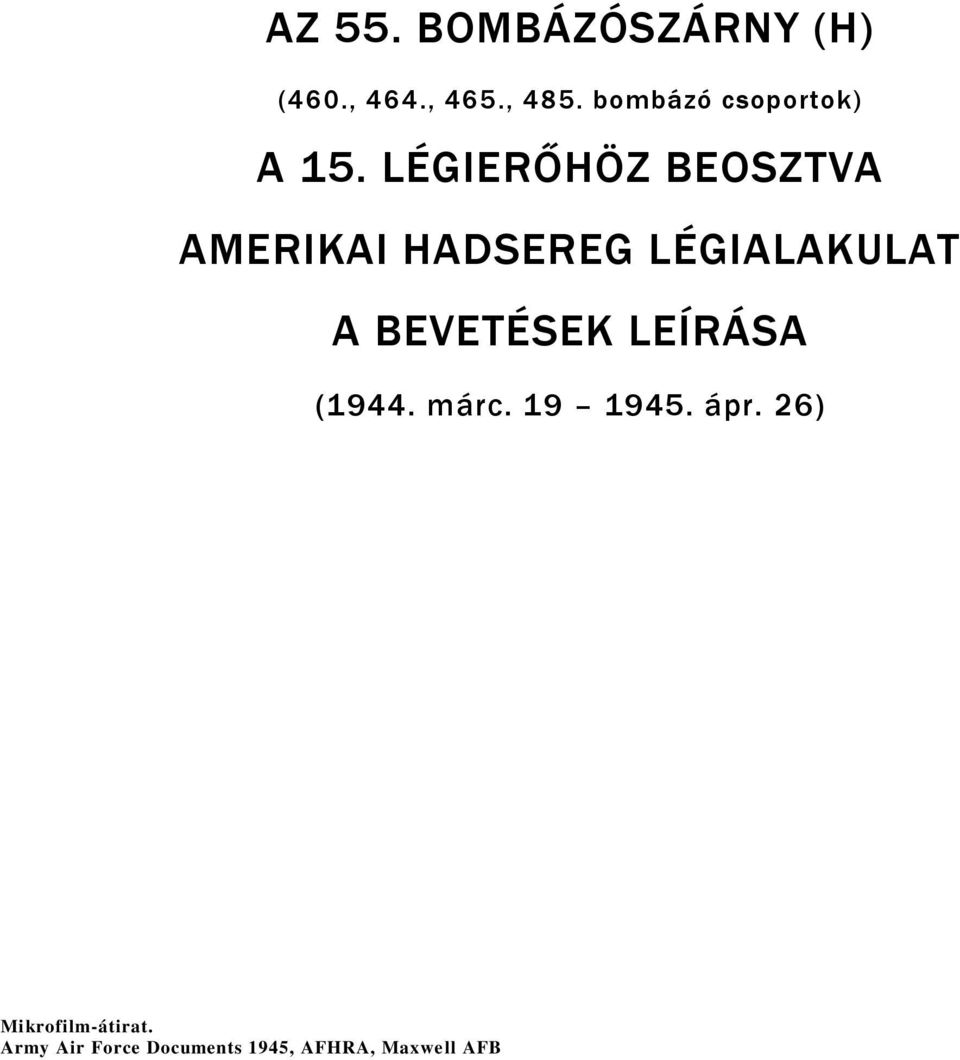 LÉGIERŐHÖZ BEOSZTVA AMERIKAI HADSEREG LÉGIALAKULAT A