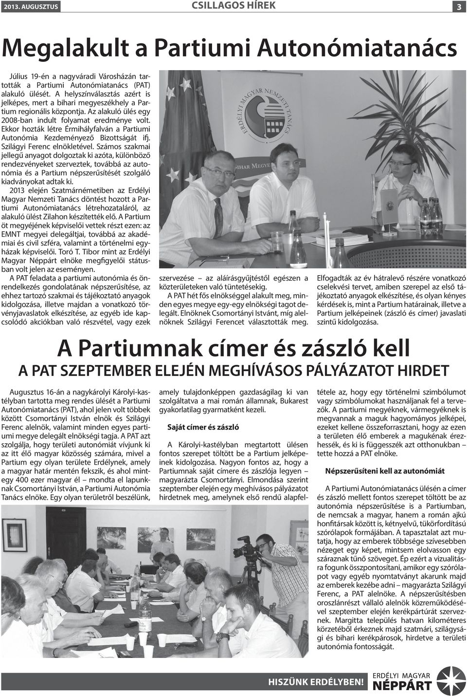 Ekkor hozták létre Érmihályfalván a Partiumi Autonómia Kezdeményező Bizottságát ifj. Szilágyi Ferenc elnökletével.