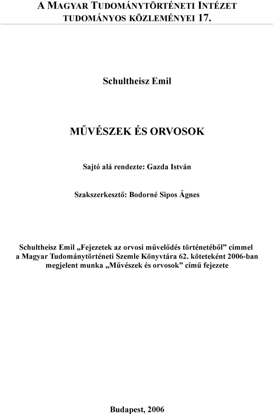 Bodorné Sipos Ágnes Schultheisz Emil Fejezetek az orvosi művelődés történetéből címmel a