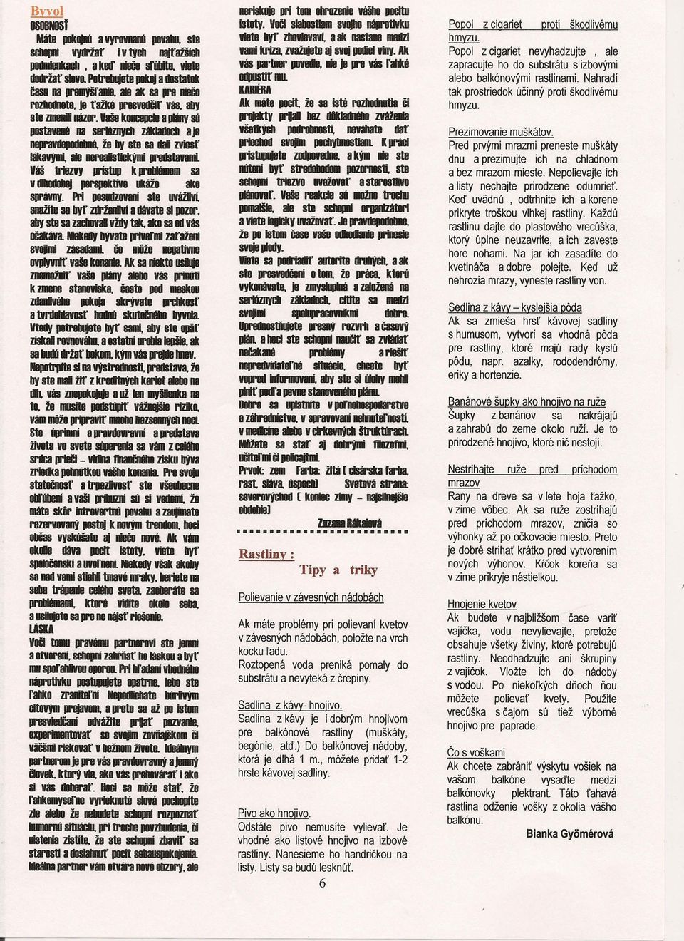 1riIZVY li'isiqj kii'imiisa v lluuq tiv8 I*áio ako SII'iVDY. pr! ai StB uváilvt. soanta sa byt' nrlajví I dávata alliilii', aby StBsa zadljvlll vldy tak. aki sa 'ás OOakáVa.