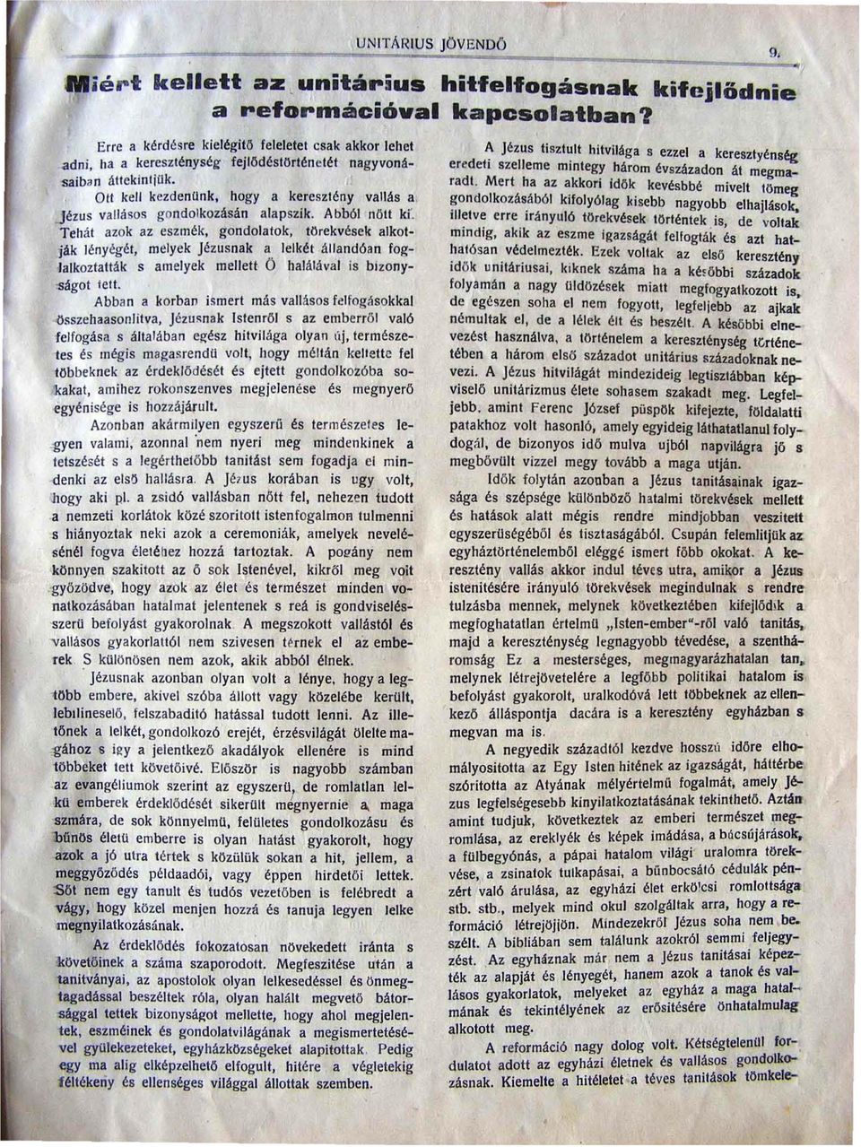 Tehát azok az eszmék gondolatok törekvések alkotják lényégót melyek jézusnak a lelkét állandóan foglalkoztatták s amelyek mellett Ö halálával is biony.. ágot teu.