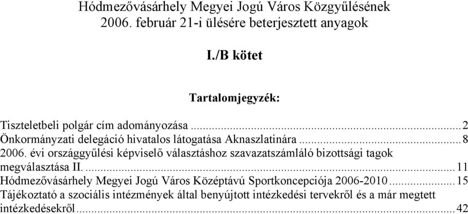 ..8 2006. évi országgyűlési képviselő választáshoz szavazatszámláló bizottsági tagok megválasztása II.