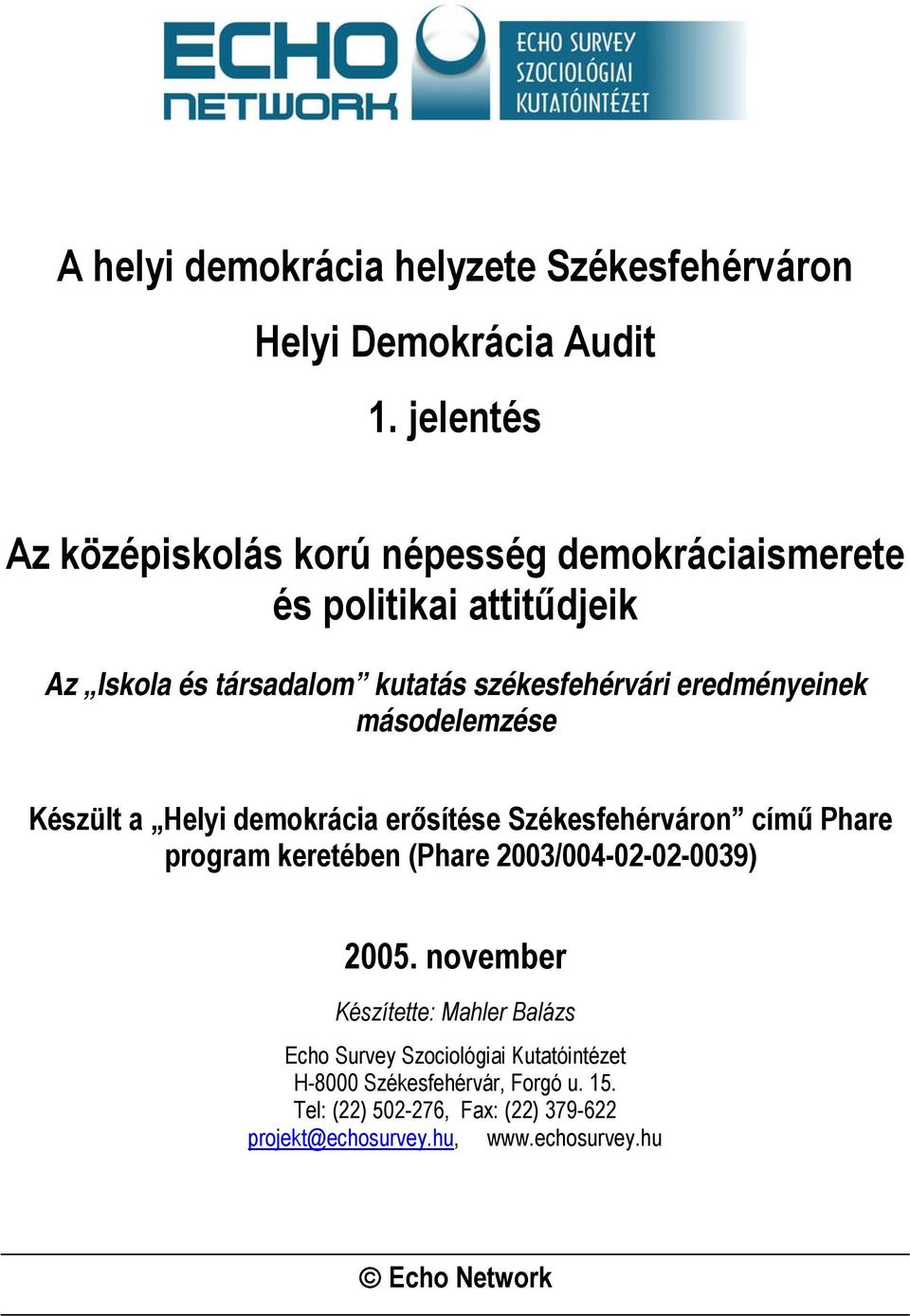 eredményeinek másodelemzése Készült a Helyi demokrácia erősítése Székesfehérváron című Phare program keretében (Phare