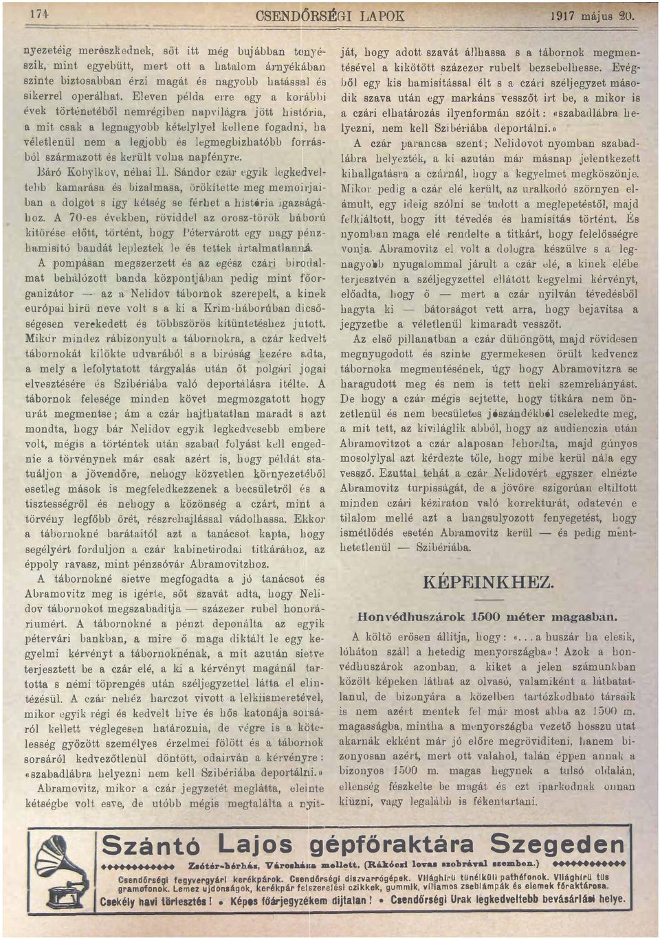 legmegbizhatóbb forrásból származott és került vol ua napfényre Báró Koby lkov, néhai II Sándor czár egyik legkedveltebb kamarása és bizalmasa, örökitette meg memoirjaiban a dolgot s így kétség se