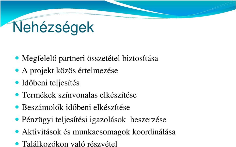 Beszámolók időbeni elkészítése Pénzügyi teljesítési igazolások