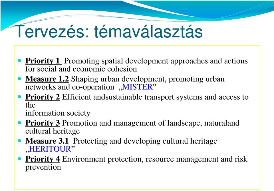 systems and access to the information society Priority 3 Promotion and management of landscape, naturaland cultural heritage