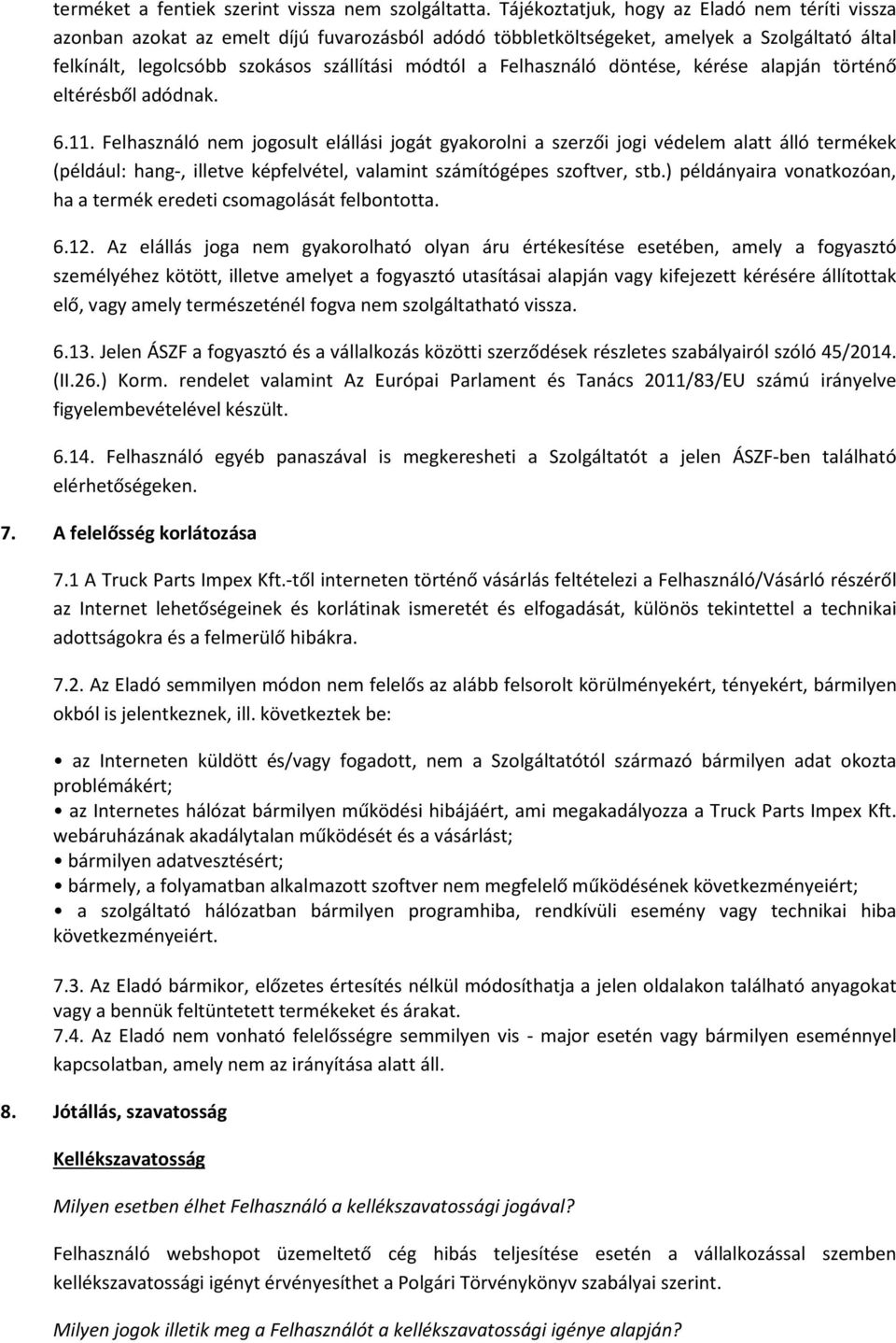 Felhasználó döntése, kérése alapján történő eltérésből adódnak. 6.11.