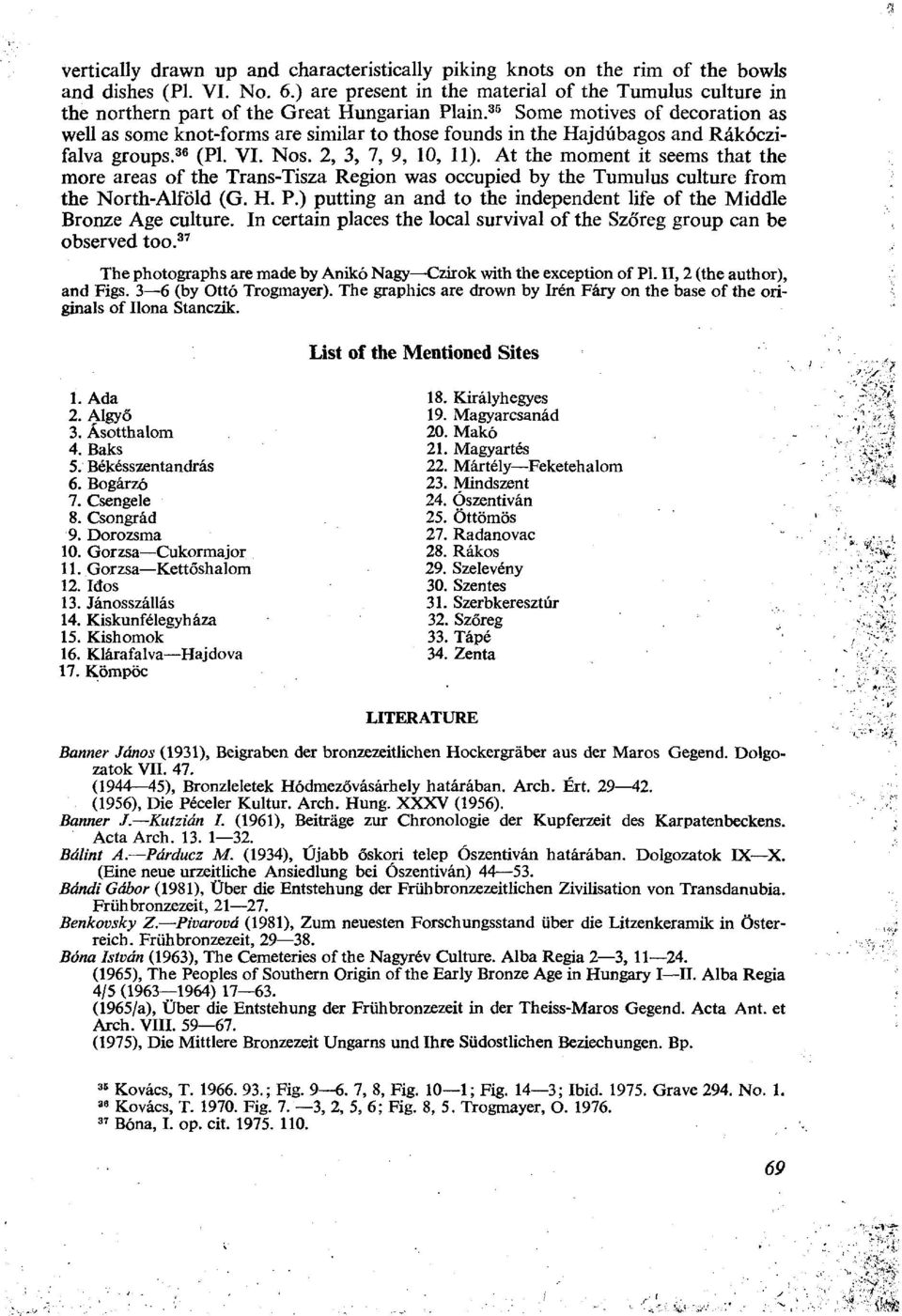 35 Some motives of decoration as well as some knot-forms are similar to those founds in the Hajdubagos and Rákóczifalva groups. 36 (PI. VI. Nos. 2, 3, 7, 9, 10, 11).