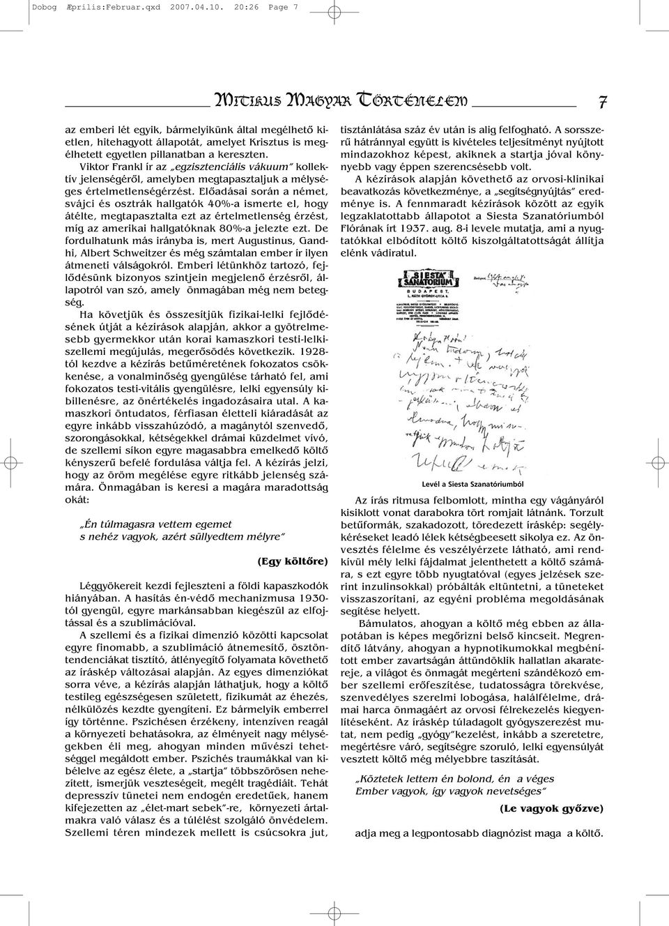 Viktor Frankl ír az egzisztenciális vákuum kollektív jelenségéről, amelyben megtapasztaljuk a mélységes értelmetlenségérzést.