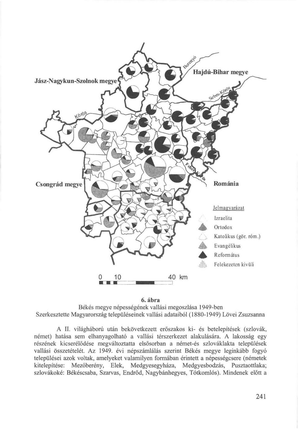 világháború után bekövetkezett erőszakos ki- és betelepítések (szlovák, német) hatása sem elhanyagolható a vallási térszerkezet alakulására.