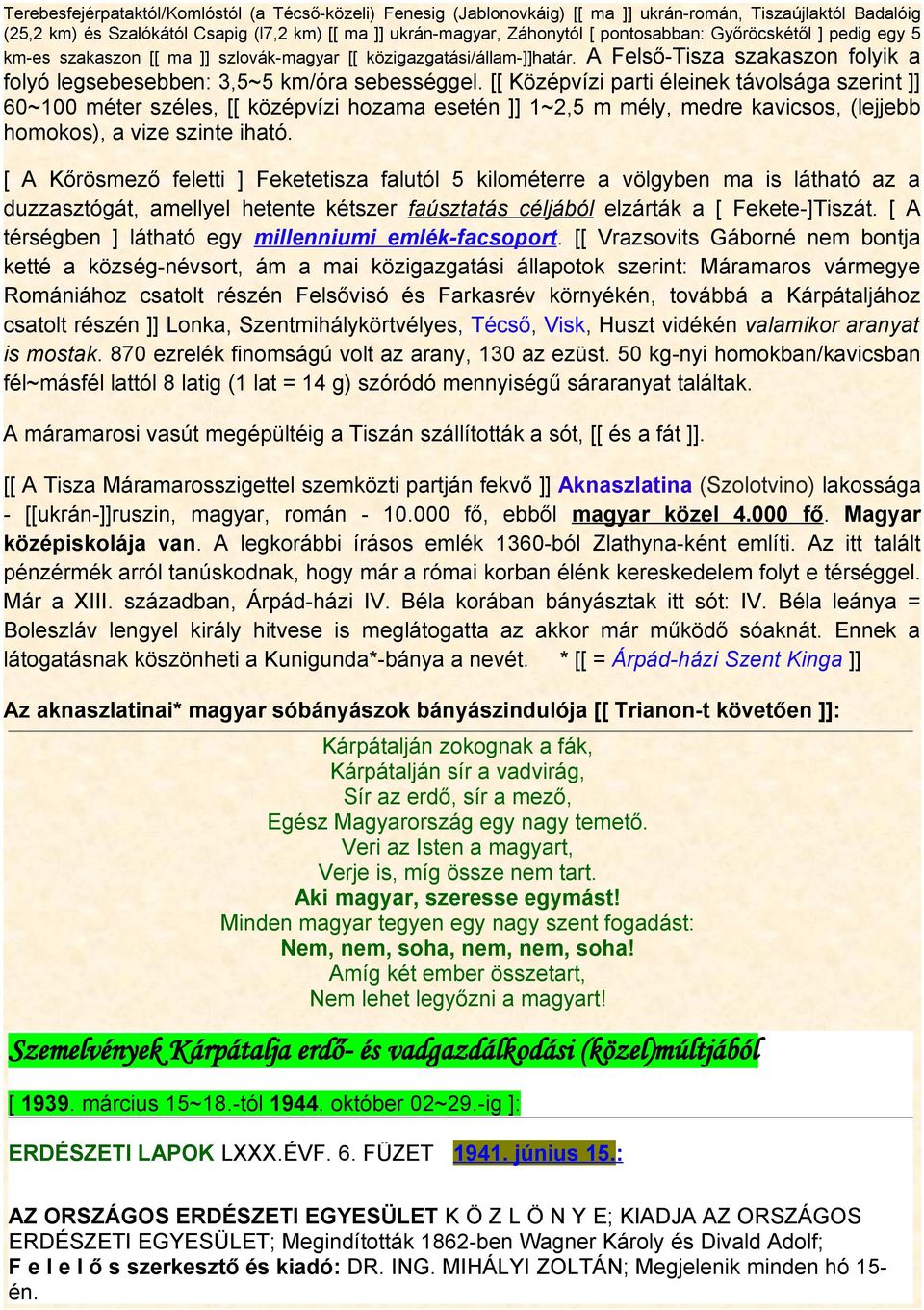 [[ Középvízi parti éleinek távolsága szerint ]] 60~100 méter széles, [[ középvízi hozama esetén ]] 1~2,5 m mély, medre kavicsos, (lejjebb homokos), a vize szinte iható.