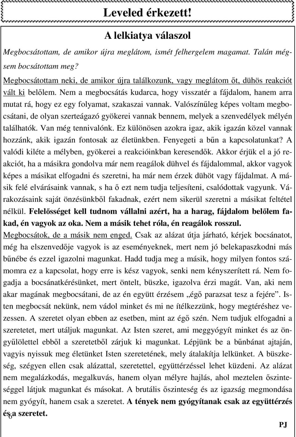 Nem a megbocsátás kudarca, hogy visszatér a fájdalom, hanem arra mutat rá, hogy ez egy folyamat, szakaszai vannak.