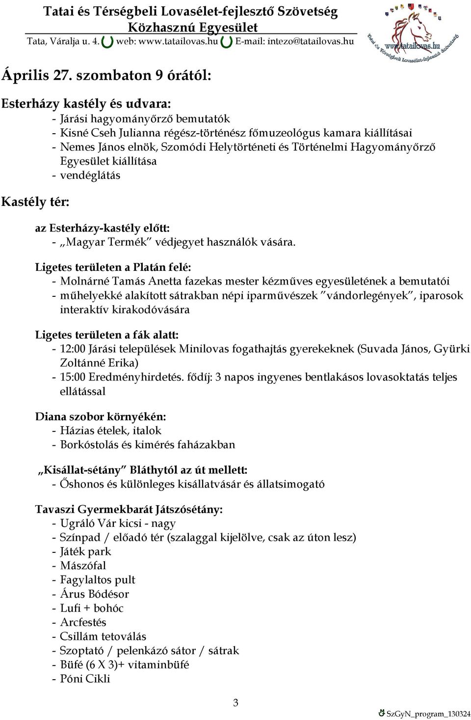 Történelmi Hagyományőrző Egyesület kiállítása - vendéglátás az Esterházy-kastély előtt: - Magyar Termék védjegyet használók vására.